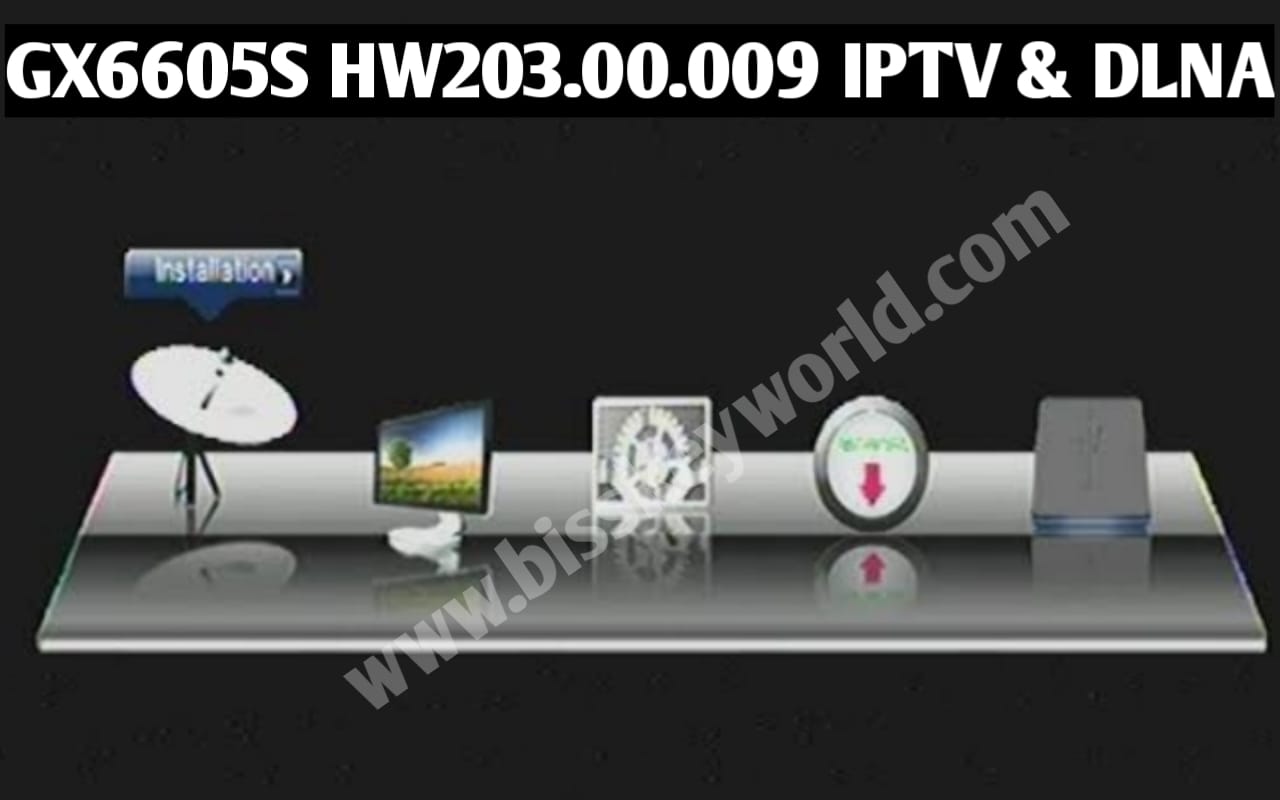 GX6605S All BOARD HW VERSION HW203.00.009 NEW SOFTWARE WITH NEW FEATURE XTREAM IPTV AND DLNA RENDER OPTION ADDED